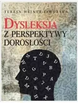 Dysleksja z perspektywy dorosłości Dysleksja z perspektywy dorosłości