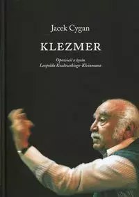 Klezmer. Opowieść o życiu Leopolda Kozłowskiego-Kleinmana