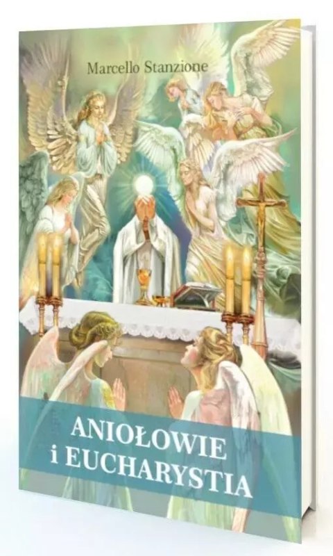 Aniołowie i Eucharystia Aniołowie i Eucharystia