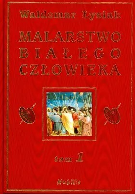 Malarstwo białego człowieka. Tom 1 Malarstwo białego człowieka. Tom 1
