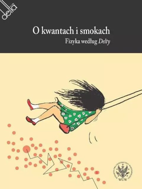 O kwantach i smokach. Fizyka według Delty O kwantach i smokach. Fizyka według Delty