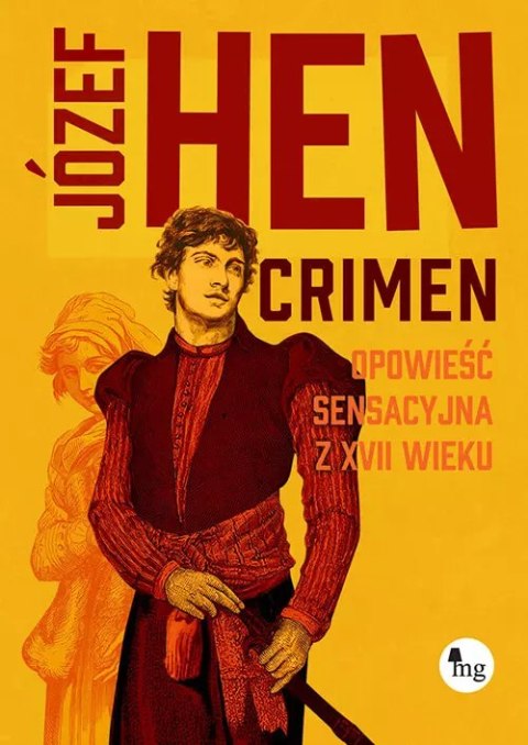 Crimen. Opowieść sensacyjna z XVII wieku Crimen. Opowieść sensacyjna z XVII wieku