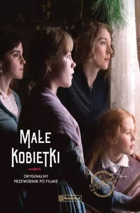 Małe kobietki. Oryginalny przewodnik po filmie Małe kobietki. Oryginalny przewodnik po filmie