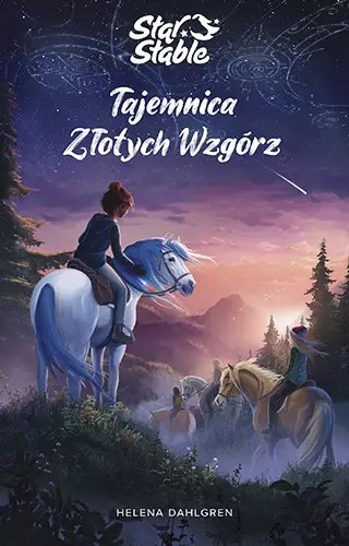Star Stable. Tajemnica Złotych Wzgórz Star Stable. Tajemnica Złotych Wzgórz