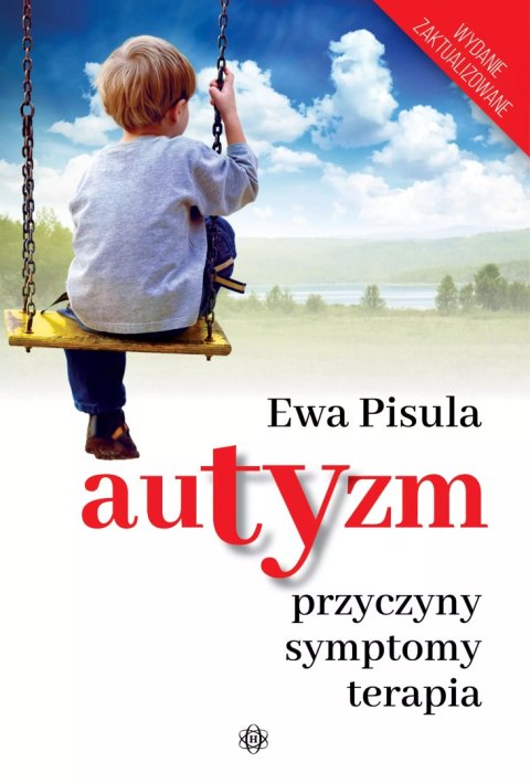 Autyzm. Przyczyny, symptomy, terapia Autyzm. Przyczyny, symptomy, terapia