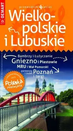 Polska niezwykła. Wielkopolskie i Lubuskie. Przewodnik + atlas