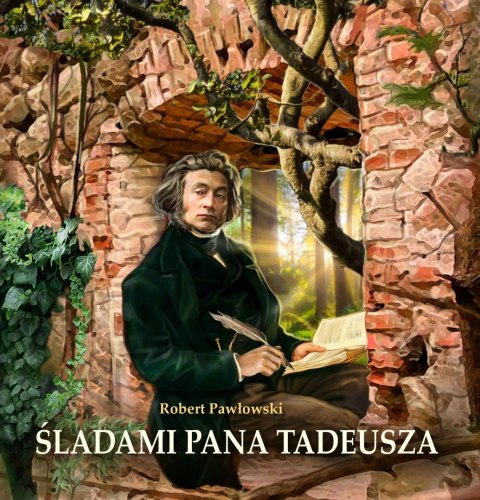 Śladami Pana Tadeusza Śladami Pana Tadeusza