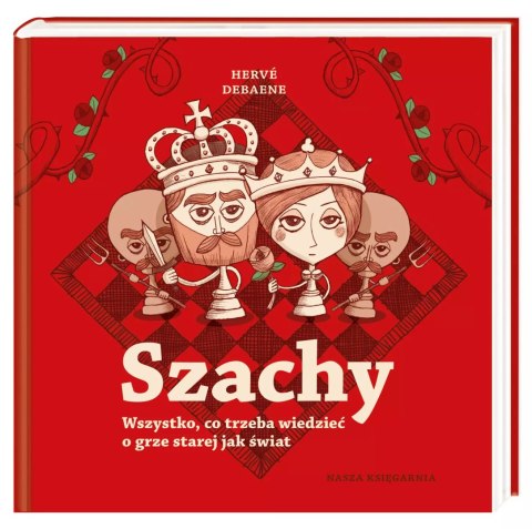 Szachy. Wszystko, co trzeba wiedzieć o grze starej jak świat Szachy. Wszystko, co trzeba wiedzieć o grze starej jak świat