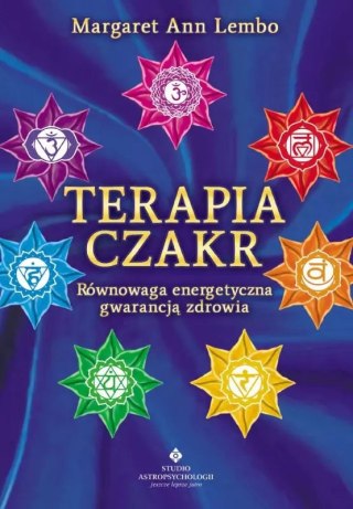 Terapia czakr. Równowaga energetyczna gwarancją zdrowia, wydanie 3