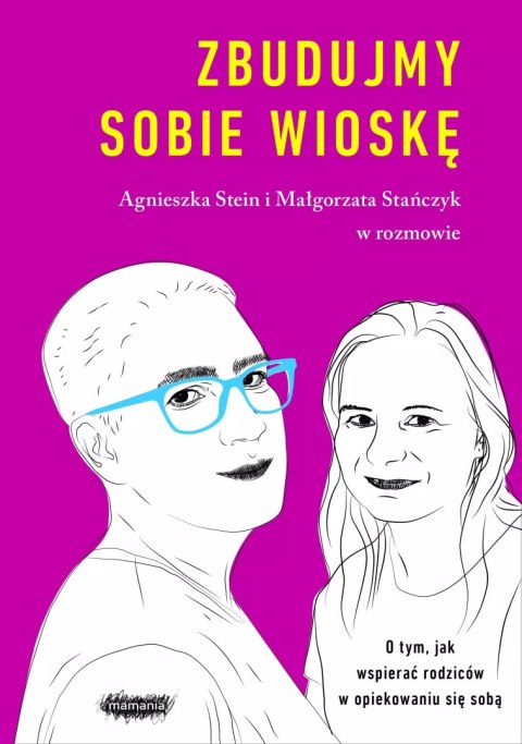 Zbudujmy sobie wioskę. O tym, jak wspierać rodziców w opiekowaniu się sobą Zbudujmy sobie wioskę. O tym, jak wspierać rodziców w opiekowaniu się sobą