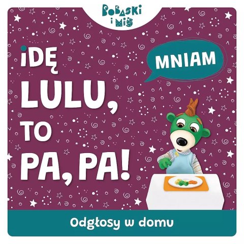 Idę lulu, to pa, pa! Bobaski i Miś. Odgłosy w domu Idę lulu, to pa, pa! Bobaski i Miś. Odgłosy w domu