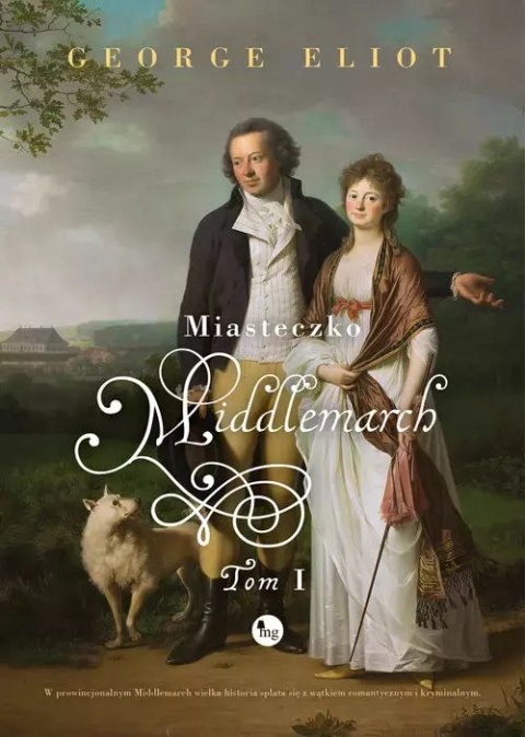 Miasteczko Middlemarch. Tom 1 Miasteczko Middlemarch. Tom 1