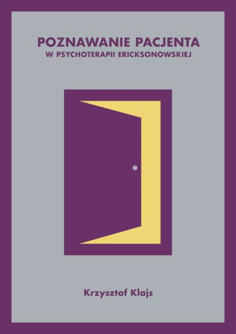 Poznawanie pacjenta w psychoterapii ericksonowskiej Poznawanie pacjenta w psychoterapii ericksonowskiej