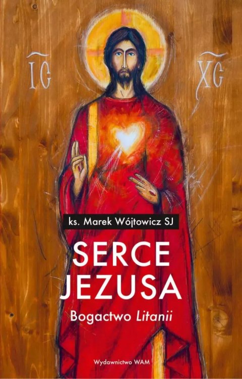 Serce Jezusa. Bogactwo Litanii Serce Jezusa. Bogactwo Litanii
