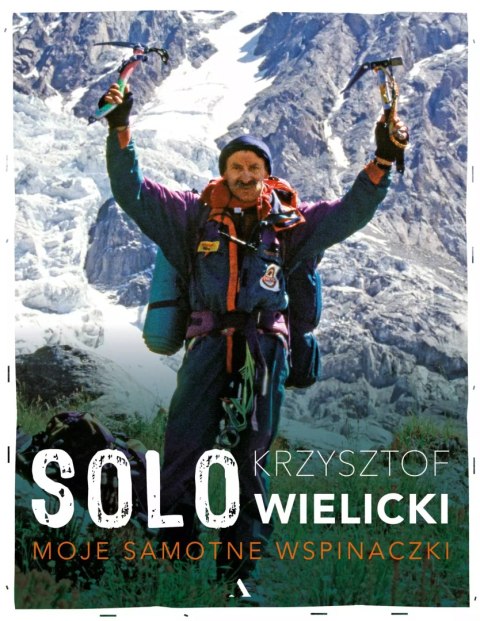 Solo. Moje samotne wspinaczki Solo. Moje samotne wspinaczki