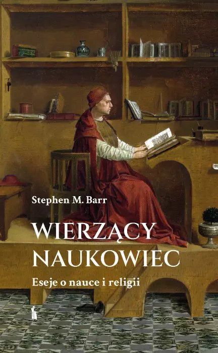 Wierzący naukowiec. Eseje o nauce i religii