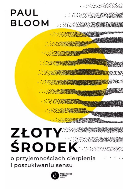 Złoty środek. O przyjemnościach cierpienia i poszukiwaniu sensu Złoty środek. O przyjemnościach cierpienia i poszukiwaniu sensu