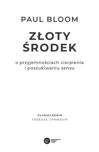 Złoty środek. O przyjemnościach cierpienia i poszukiwaniu sensu