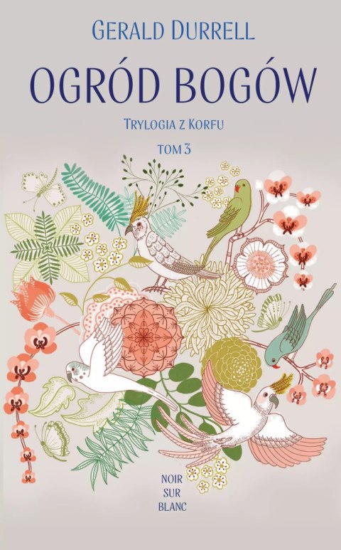 Ogród bogów. Trylogia z Korfu. Tom 3 Ogród bogów. Trylogia z Korfu. Tom 3