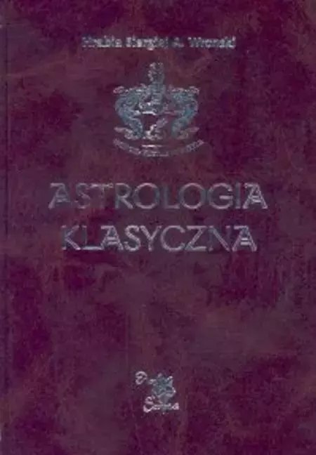 Astrologia klasyczna. Tom I Astrologia klasyczna. Tom I