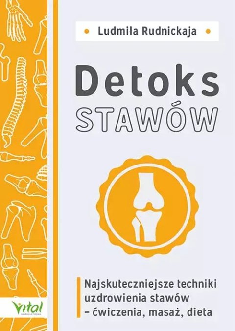 Detoks stawów. Najskuteczniejsze techniki uzdrowienia stawów - ćwiczenia, masaż, dieta Detoks stawów. Najskuteczniejsze techniki uzdrowienia stawów - ćwiczenia, masaż, dieta