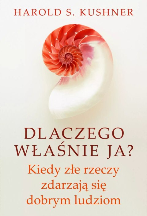 Dlaczego właśnie ja? Kiedy złe rzeczy zdarzają się dobrym ludziom Dlaczego właśnie ja? Kiedy złe rzeczy zdarzają się dobrym ludziom