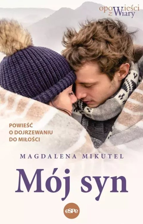 Mój syn. Powieść o dojrzewaniu do miłości Mój syn. Powieść o dojrzewaniu do miłości