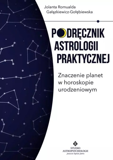 Podręcznik astrologii praktycznej. Znaczenie planet w horoskopie urodzeniowym Podręcznik astrologii praktycznej. Znaczenie planet w horoskopie urodzeniowym