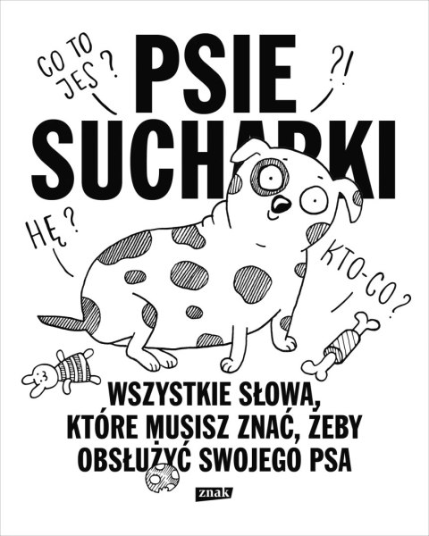 Psie sucharki. Tom 2. Wszystkie słowa, które musisz znać, żeby obsłużyć swojego psa Psie sucharki. Tom 2. Wszystkie słowa, które musisz znać, żeby obsłużyć swojego psa