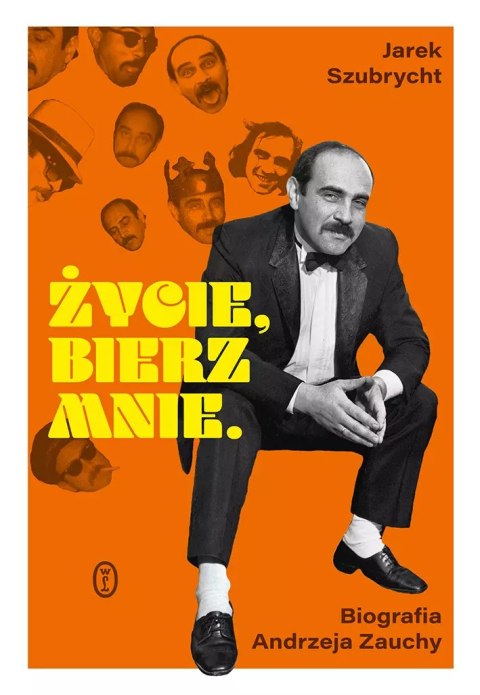 Życie, bierz mnie. Biografia Andrzeja Zauchy Życie, bierz mnie. Biografia Andrzeja Zauchy