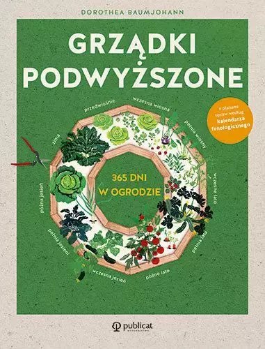 Grządki podwyższone. 365 dni w ogrodzie Grządki podwyższone. 365 dni w ogrodzie