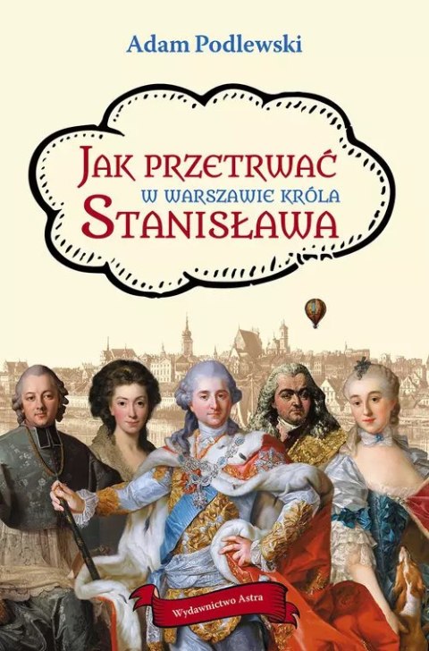 Jak przetrwać w Warszawie króla Stanisława Jak przetrwać w Warszawie króla Stanisława