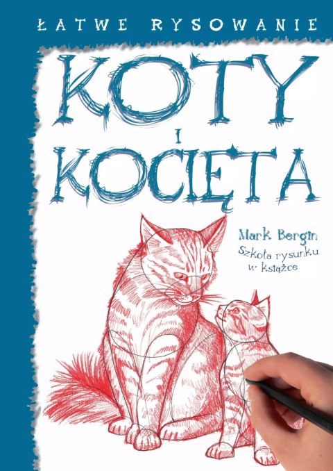 Łatwe rysowanie. Koty i kocięta