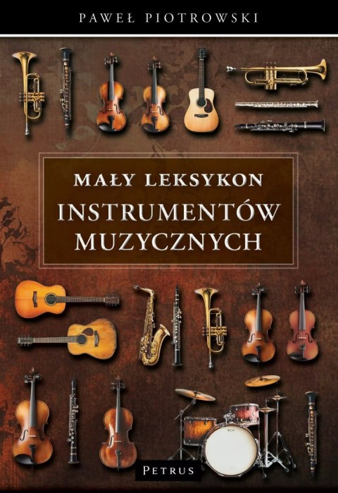Mały leksykon instrumentów muzycznych Mały leksykon instrumentów muzycznych