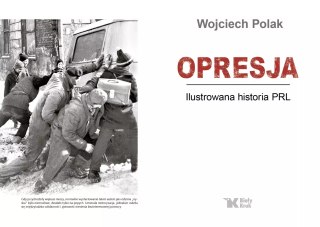 Opresja. Ilustrowana historia PRL