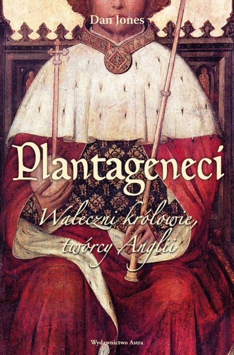 Plantageneci. Waleczni królowie twórcy Anglii Plantageneci. Waleczni królowie twórcy Anglii