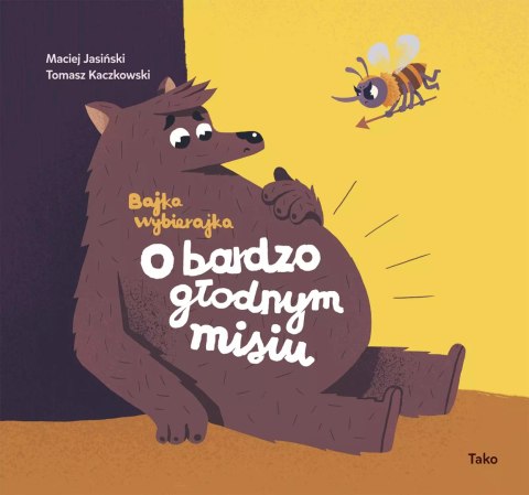 Bajka wybierajka. O bardzo głodnym misiu, wydanie 2 Bajka wybierajka. O bardzo głodnym misiu, wydanie 2