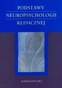 Podstawy neuropsychologii klinicznej