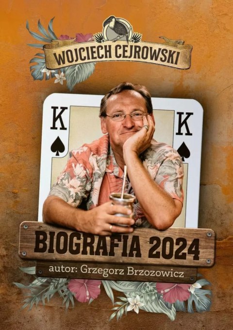 Wojciech Cejrowski. Biografia 2024 Wojciech Cejrowski. Biografia 2024