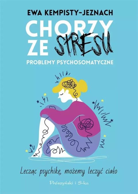 Chorzy ze stresu. Problemy psychosomatyczne Chorzy ze stresu. Problemy psychosomatyczne