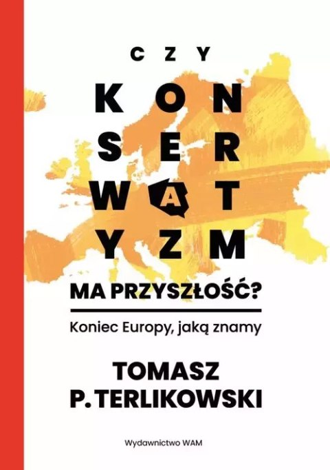 Czy konserwatyzm ma przyszłość? Czy konserwatyzm ma przyszłość?