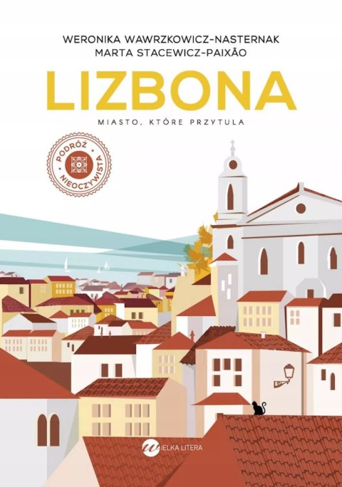 Lizbona. Miasto, które przytula Lizbona. Miasto, które przytula