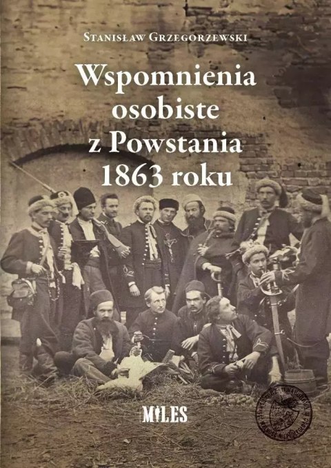 Wspomnienia osobiste z Powstania 1863 roku Wspomnienia osobiste z Powstania 1863 roku