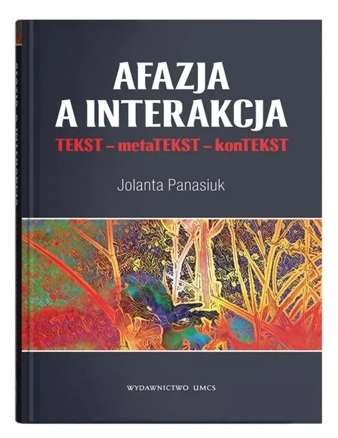 Afazja a interakcja. TEKST - metaTEKST - konTEKS Afazja a interakcja. TEKST - metaTEKST - konTEKS
