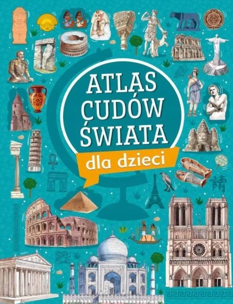 Atlas cudów świata dla dzieci Atlas cudów świata dla dzieci