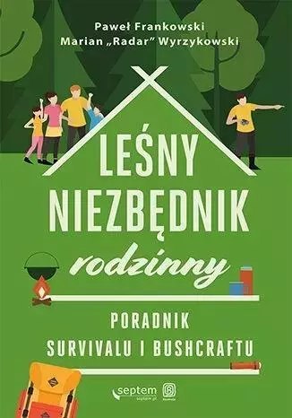 Leśny niezbędnik rodzinny. Poradnik survivalu... Leśny niezbędnik rodzinny. Poradnik survivalu...