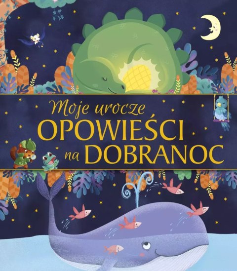 Moje urocze opowieści na dobranoc Moje urocze opowieści na dobranoc