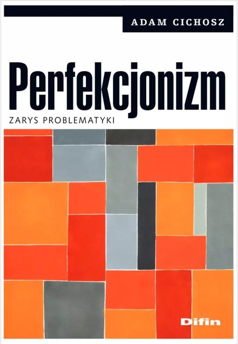 Perfekcjonizm. Zarys problematyki Perfekcjonizm. Zarys problematyki