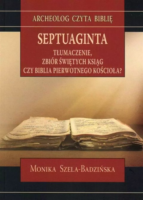 Septuaginta. Tłumaczenie, zbiór świętych ksiąg Septuaginta. Tłumaczenie, zbiór świętych ksiąg