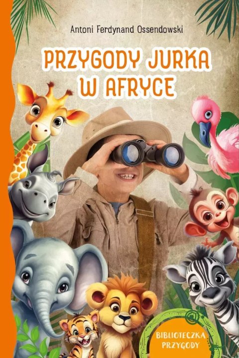 Przygody Jurka w Afryce. Biblioteczka przygody Przygody Jurka w Afryce. Biblioteczka przygody